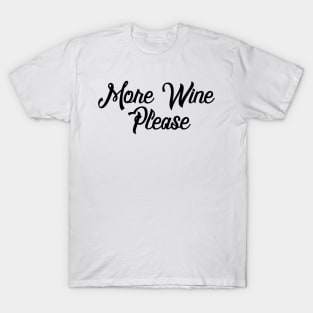 More Wine Please - Wine Lover T-Shirt